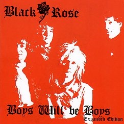 BLACK ROSE (UK) / Boys Will Be Boys - Expanded Edition (2016 reissue)