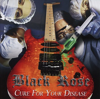 BLACK ROSE (UK) / Cure For Your Disease