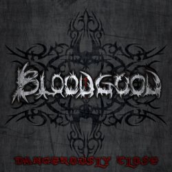 BLOODGOOD (US) / Dangerously Close