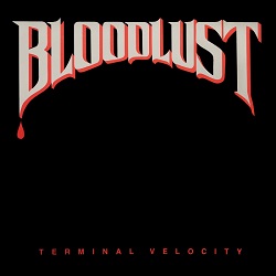 BLOODLUST (US) / Terminal Velocity + 5 (2021 reissue)