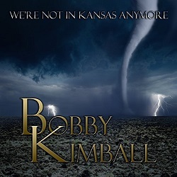 BOBBY KIMBALL (US) / We're Not In Kansas Anymore