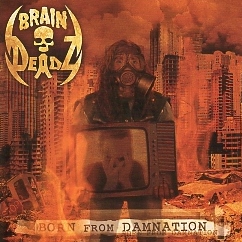 BRAINDEADZ (Germany) / Born From Damnation