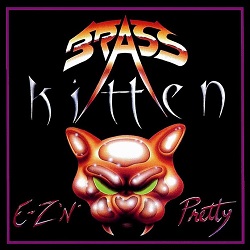 BRASS KITTEN (US) / E-Z 'N' Pretty