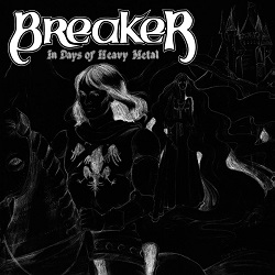 BREAKER (Canada) / In Days Of Heavy Metal...Reborn