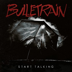 BULLETRAIN (Sweden) / Start Talking