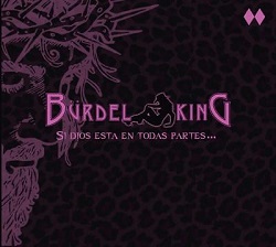 BURDEL KING (Spain) / Si Dios Esta En Todas Partes...