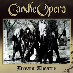 CANDLE OPERA (Canada) / Dream Theatre + 4