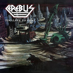 CEREBUS (US) / Too Late To Pray + 6 (2017 reissue)