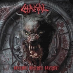 CHAKAL (Brazil) / Destroy! Destroy! Destroy!