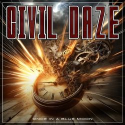 CIVIL DAZE (Sweden) / Once In A Blue Moon