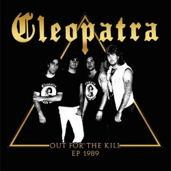 CLEOPATRA (US) / Out For The Kill EP + Demo 1990