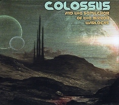 COLOSSUS (US) / ...And The Sepulcher Of The Mirror Warlocks