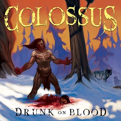 COLOSSUS (US) / Drunk On Blood