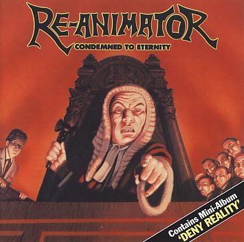 RE-ANIMATOR(UK) / Condemned To Eternity + Deny Reality