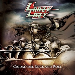 CRAZY LAZY (Mexico) / Que Siga El Rock