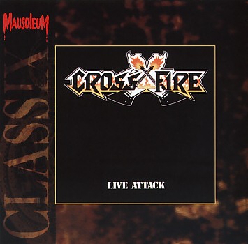 CROSSFIRE (Belgium) / Live Attack (Mausoleum Classix)