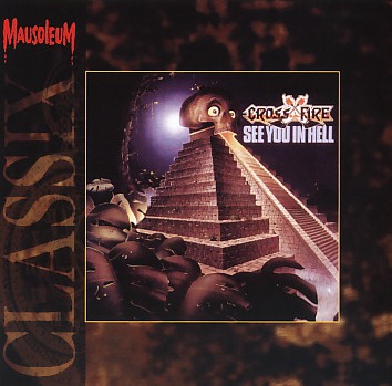 CROSSFIRE (Belgium) / See You In Hell (Mausoleum Classix)