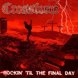 CROSSFORCE (US) / Rockin' 'Til The Final Day