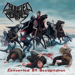 CRUCIFIED MORTALS (US) / Converted By Decapitation + 3 (2014 reissue)