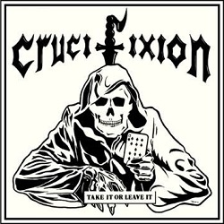 CRUCIFIXION (UK) / Take It Or Leave It