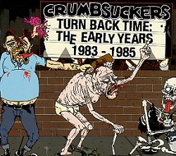 CRUMBSUCKERS (US) / Turn Back Time: The Early Years 1983 - 1985 (2CD)