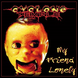 CYCLONE TEMPLE (US) / My Friend Lonely + 5 (Deluxe Edition)