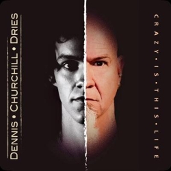 DENNIS CHURCHILL DRIES (US) / Crazy Is This Life