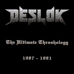 DESLOK (US) / The Ultimate Thrashology 1987 - 1991