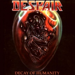 DESPAIR (Germany) / Decay Of Humanity