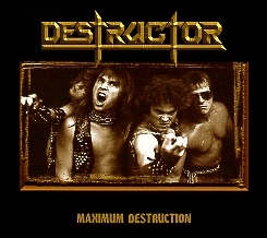 DESTRUCTOR (US) / Maximum Destruction + 6 (Limited digipak edition)