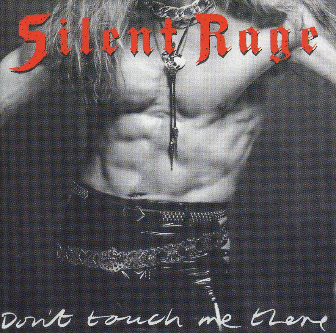 SILENT RAGE (US) / Don't Touch Me There