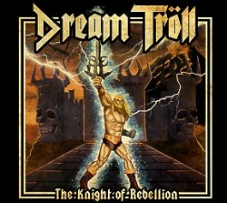 DREAM TROLL (UK) / The Knight Of Rebellion (Label release edition)