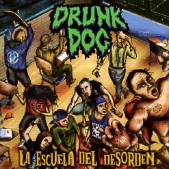 DRUNK DOG (Colombia) / La Escuela Del Desorden