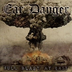 EAR DANGER (Netherlands) / Full Blast At Last