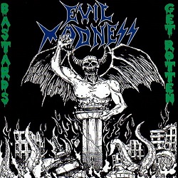 EVIL MADNESS (Chile) / Bastards Get Rotten + 4 (Thailand edition)