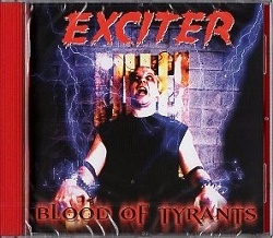EXCITER (Canada) / Blood Of Tyrants (2016 reissue)