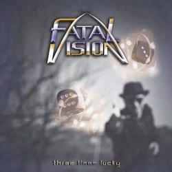 FATAL VISION (Canada) / Three Times Lucky