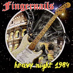 FINGERNAILS (Italy) / Heavy Night 1984