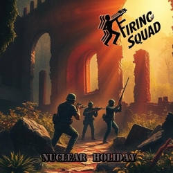 FIRING SQUAD (UK) / Nuclear Holiday