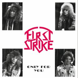FIRST STRIKE (US/New Hampshire) / Only For You (collector's item)
