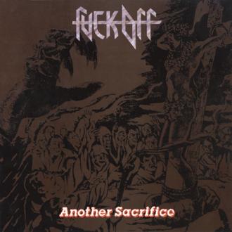 FUCK OFF (Spain) / Another Sacrifice + 5