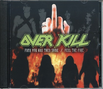 OVERKILL (US) / Fuck You And Then Some + Feel The Fire (2CD)