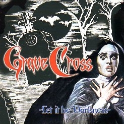 GRAVE CROSS (Mexico) / Let It Be Darkness