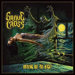 GRAVE CROSS (Mexico) / Nothing But The Night