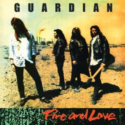 GUARDIAN (US) / Fire And Love + 1 (2017 reissue)