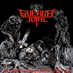 GUERRA TOTAL (Colombia) / Antichristian Zombie Hordes (France edition)