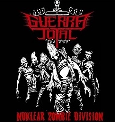 GUERRA TOTAL (Colombia) / Nuklear Zombie Division