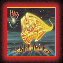 HELIX (Canada) / Rockin' In My Outer Space