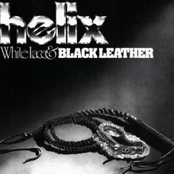 HELIX (Canada) / White Lace & Black Leather + 2