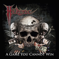HERETIC (US) / A Game You Cannot Win